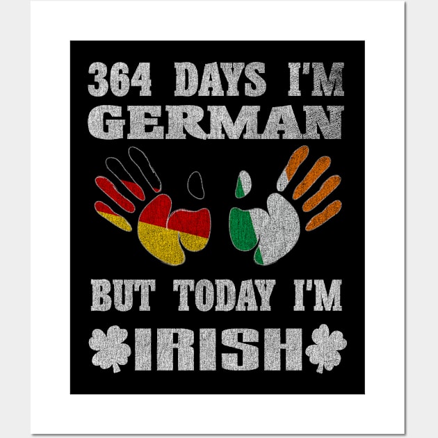 364 Days I'm German But Today I'm Irish St Patrick's Day Ireland Germany St. Paddy's Day Wall Art by familycuteycom